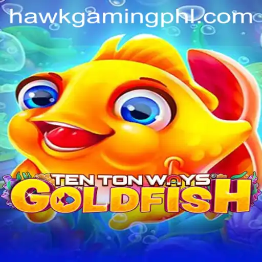 Exploring TenTonWaysGoldfish: An Exciting Dive into HawkGaming's Latest Sensation